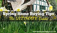 Spring Home Buying Tips: The ULTIMATE Guide