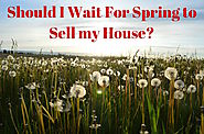 Should You Wait For Spring to Sell Your Home? 12 Real Estate Pros Weigh in!
