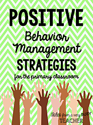 Positive Behavior Management Strategies for the Primary Classroom - Minds in Bloom