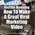 YouTube Marketing - How To Make A Great Viral Marketing Video