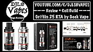Griffin 25 RTA - DJLsb Vapes Reviews and Coil Builds + Transformer Coil Build