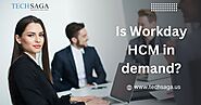 Is Workday HCM in demand?