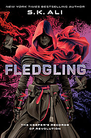 Fledgling: The Keeper's Records of Revolution by S.K. Ali | Goodreads