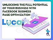 Unlocking the Full Potential of Your Business with Facebook Business Page Optimization