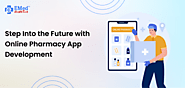 Step Into the Future with Online Pharmacy App Development