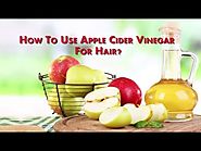 How To Use Apple Cider Vinegar For Hair?
