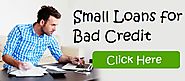 Small Loans for Bad Credit- Get Cash Quickly For Any Urgent Need