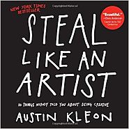 Steal Like an Artist: 10 Things Nobody Told You About Being Creative Paperback – February 28, 2012