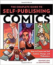 The Complete Guide to Self-Publishing Comics: How to Create and Sell Comic Books, Manga, and Webcomics Paperback – Ma...