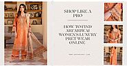 Shop Like a Pro: How to Find ARFARIWAJ Women's Pret Wear Online
