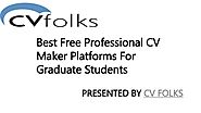 Best Free Professional CV Maker Platforms for Graduate Students
