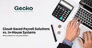 Cloud-Based Payroll Solutions vs. In-House Systems: What’s Better for Your BAS Needs? – Gecko Cloud Solutions
