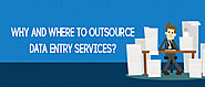 Why and Where to Outsource Data Entry Services? - Infographic