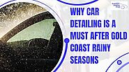 Why Car Detailing is a Must After Gold Coast Rainy Seasons