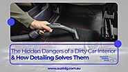 The Hidden Dangers of a Dirty Car Interior & How Detailing Solves Them
