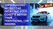 Top 5 Reasons Mobile Car Detailing Gold Coast Is Better Than Traditional Car Washes | by Australia's Detailing Group ...