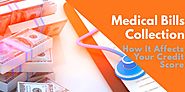 Medical Debt Collection - It's Affects On Credit Score & How to Deal With It