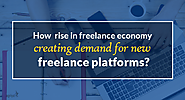 How the rise in freelance economy is creating demand for new freelance platforms?