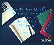 Where To Get Quality Business Leads For Your Telemarketing Campaign