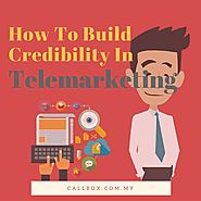 How To Build Credibility In Telemarketing