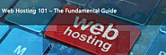 Web Hosting 101: The Fundamental Guide