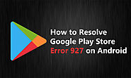 How to Fix Google Play Store Error 927 on Android