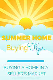 How to buy a home in a Seller's Market | Summer Home Buying Tips