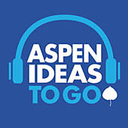 Aspen Ideas to Go | The Aspen Institute