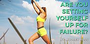 Are You Setting Yourself Up For Failure?