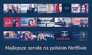 Najlepsze seriale na polskim Netflixie [AKTUALIZACJA] • Ula Łupińska