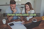Payday Installment Loans- Now Get Quick Cash in Difficult Financial Time with Flexible Conditions