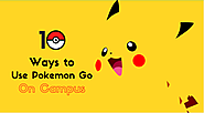 10 ways to Use Pokemon Go on Campus