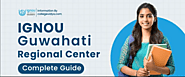IGNOU Guwahati Regional Center: Admission Session 2025