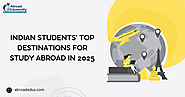 Indian Students' Top Destinations for Study Abroad in 2025
