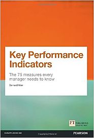 Key Performance Indicators (KPI): The 75 measures every manager needs to know (Financial Times Series) 1st Edition