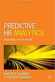 Predictive HR Analytics: Mastering the HR Metric Paperback – 3 Mar 2016