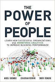 The Power of People: How Successful Organizations Use Workforce Analytics To Improve Business Performance (FT Press A...
