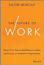 The Future of Work: Attract New Talent, Build Better Leaders, and Create a Competitive Organization Hardcover – Augus...