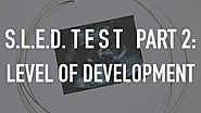 S.L.E.D. Test Part 2: Level of Development