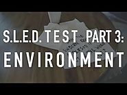 S.L.E.D. Test Part 3: Environment