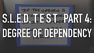 S.L.E.D. Test Part 4: Degree of Dependency