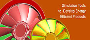 Simulation Tools to Develop Energy Efficient Products