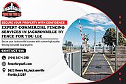 Secure Your Property with Confidence: Expert Commercial Fencing Services in Jacksonville by FENCE FOR YOU LLC