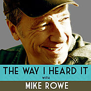 The Way I Heard It with Mike Rowe by Mike Rowe