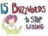 Check out the Slide Share "15 buzzwords to stop using".