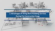 4 Advantages of Hiring Revit Modeling Services During Pre-Construction Stage