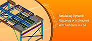 Simulating Dynamic Response of a Structure with Fasteners in FEA