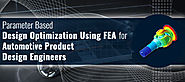 Automated traditional FEA approach through Parameter based optimization for automotive components