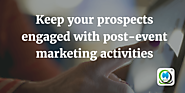 Keep your prospects engaged with post event marketing | MLeads Blog