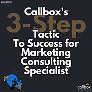 Callbox’s Three-Step Tactic To Success for Marketing Consulting Specialist